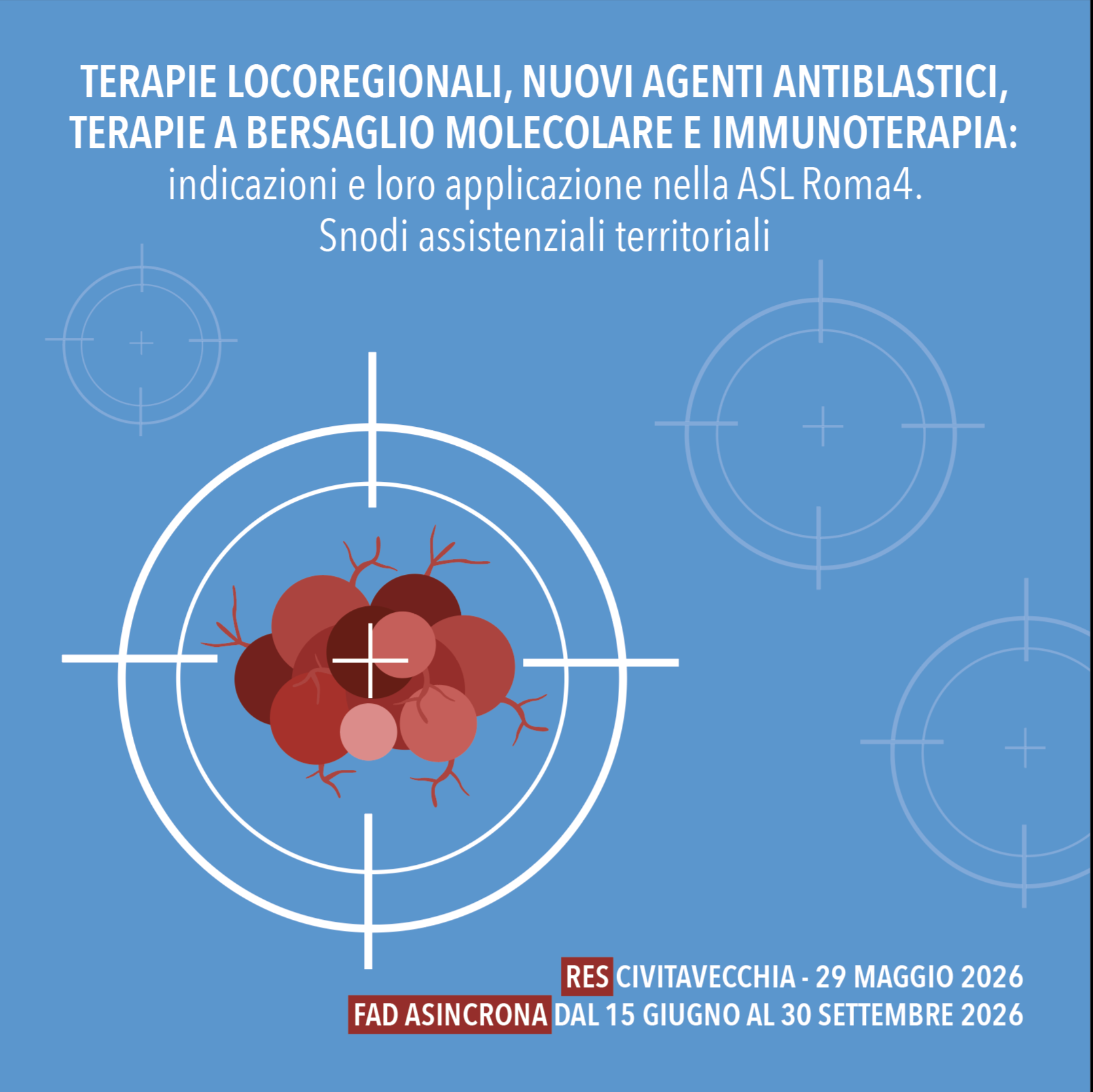 TERAPIE LOCOREGIONALI, NUOVI AGENTI ANTIBLASTICI, TERAPIE A BERSAGLIO MOLECOLARE E IMMUNOTERAPIA: indicazioni e loro applicazione nella ASL Roma4. Snodi assistenziali territoriali