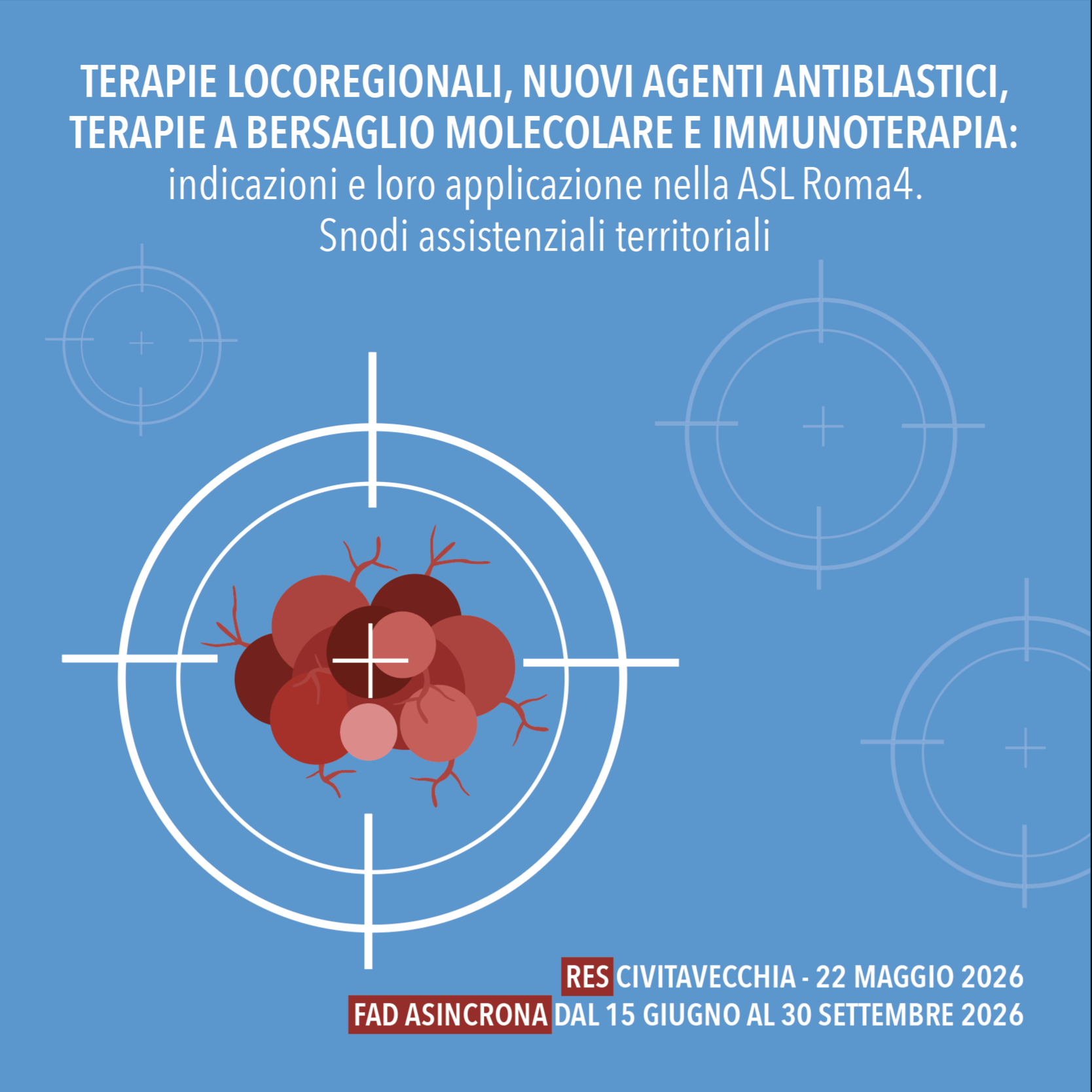 TERAPIE LOCOREGIONALI, NUOVI AGENTI ANTIBLASTICI, TERAPIE A BERSAGLIO MOLECOLARE E IMMUNOTERAPIA: indicazioni e loro applicazione nella ASL Roma4. Snodi assistenziali territoriali